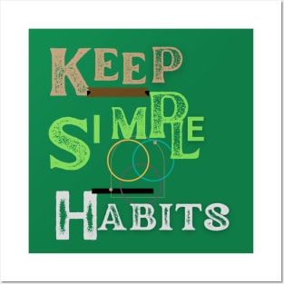 keep simple  habits t shirt Posters and Art